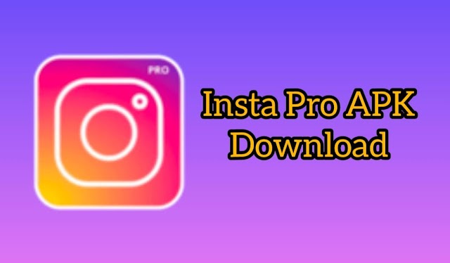 Insta Pro APK Download v11.60 Latest Version Android (2024)